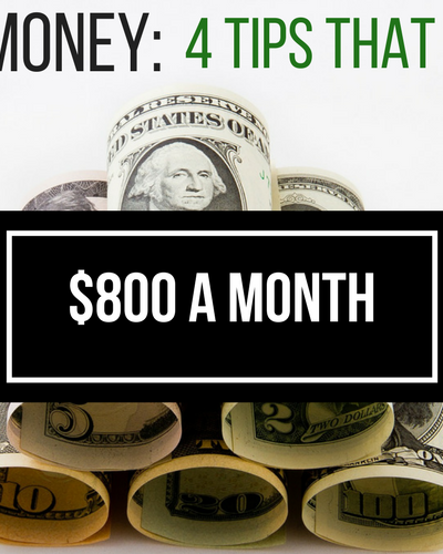 Saving Money: 4 Tips That Saved Us Over $800 a Month!