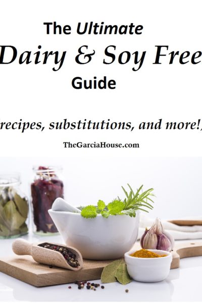 Ultimate Dairy and Soy Free Food Guide (with links to awesome recipes!)